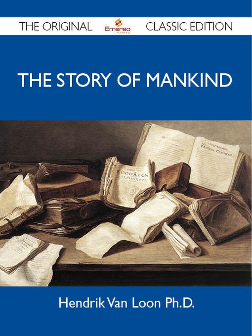 Title details for The Story of Mankind - The Original Classic Edition by Hendrik Van Loon Ph.D. - Available